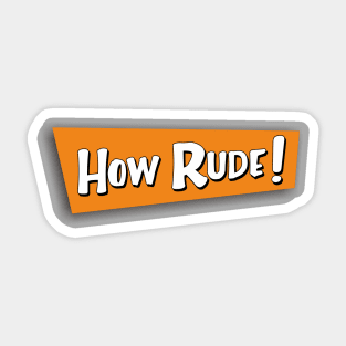 how rude Sticker